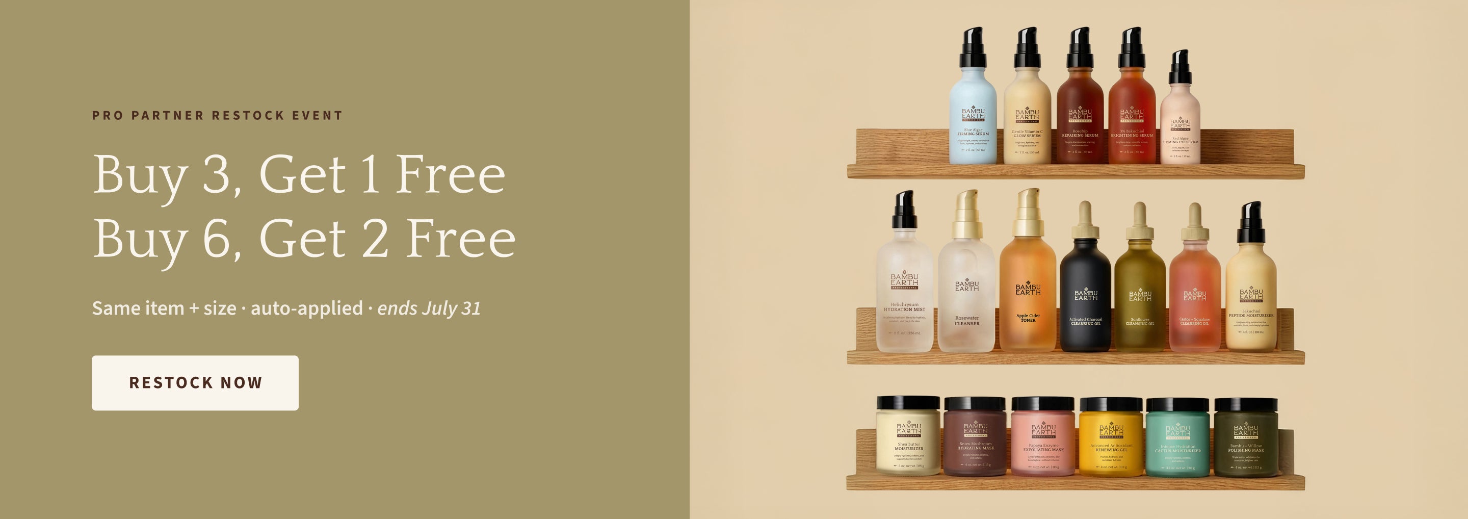 Pro Partner Restock Event — Buy 3, Get 1 Free. Buy 6, Get 2 Free. Same item and size, auto-applied, ends July 31.