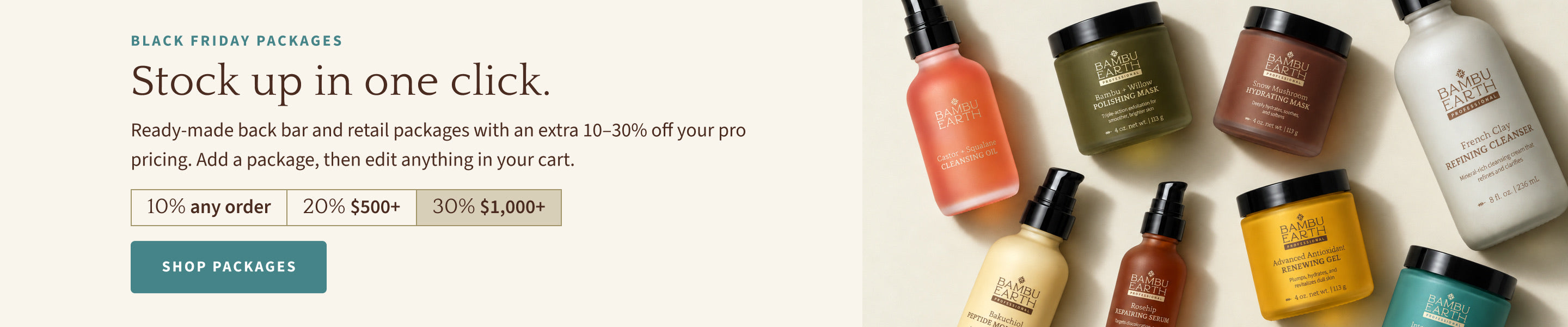Black Friday packages: stock up in one click. Ready-made back bar and retail packages with an extra 10–30% off your pro pricing — 10% off any order, 20% off $500+, 30% off $1,000+. Shop packages.